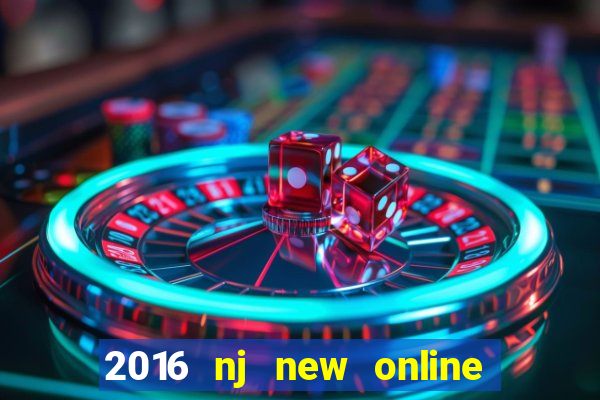 2016 nj new online casino games