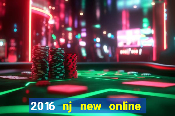 2016 nj new online casino games