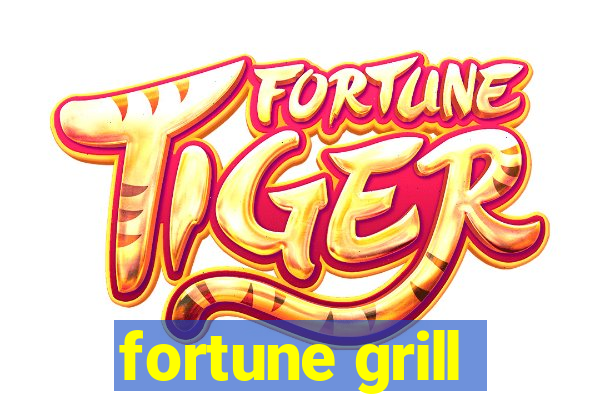 fortune grill