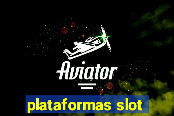 plataformas slot