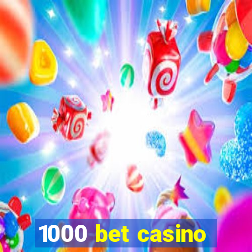 1000 bet casino