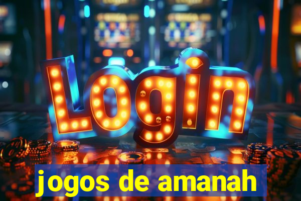 jogos de amanah