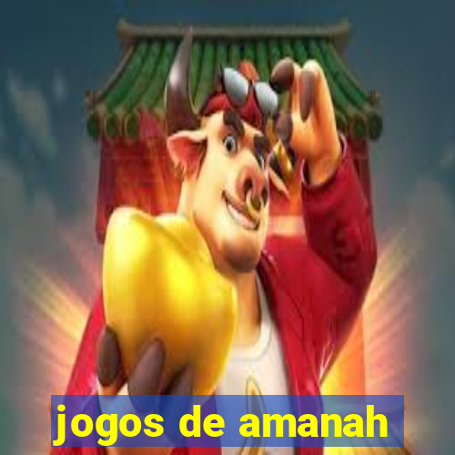 jogos de amanah