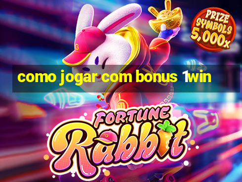 como jogar com bonus 1win