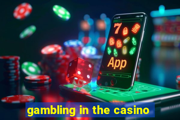 gambling in the casino