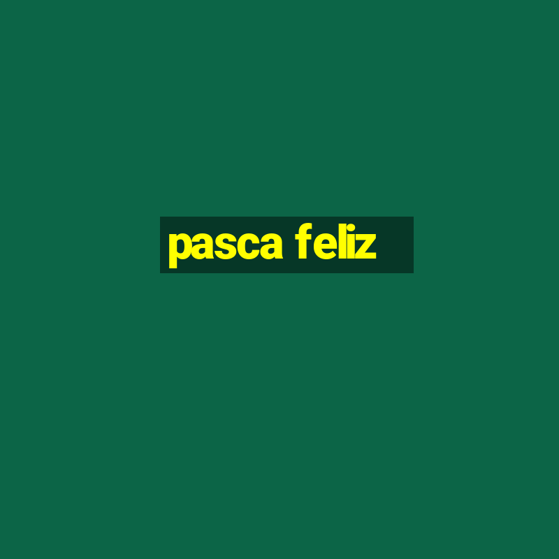 pasca feliz