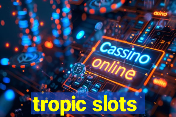 tropic slots