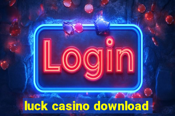 luck casino download