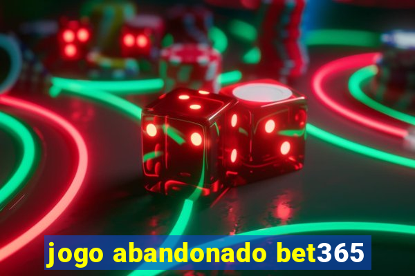 jogo abandonado bet365