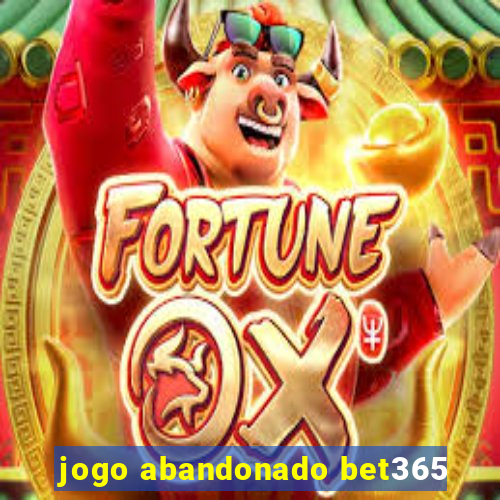 jogo abandonado bet365