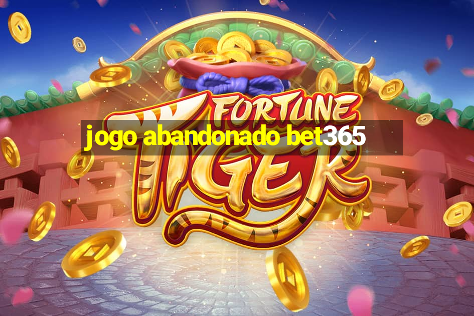 jogo abandonado bet365