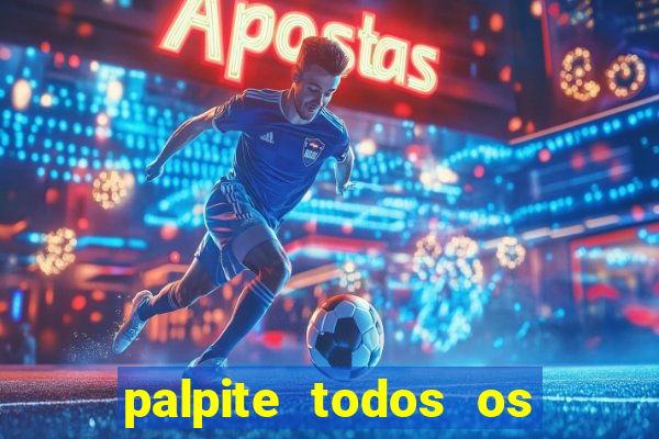 palpite todos os jogos de hoje