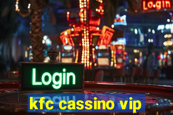 kfc cassino vip