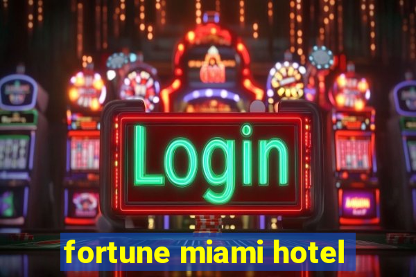 fortune miami hotel