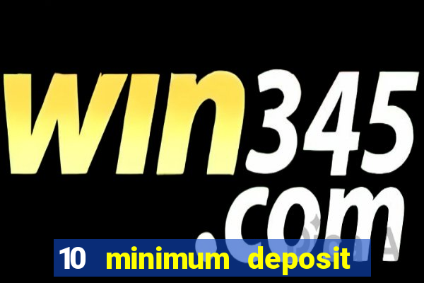 10 minimum deposit casino australia