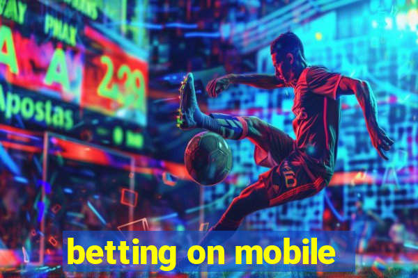 betting on mobile