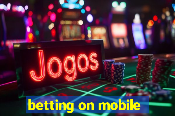 betting on mobile