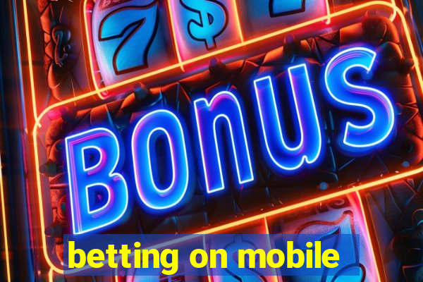 betting on mobile