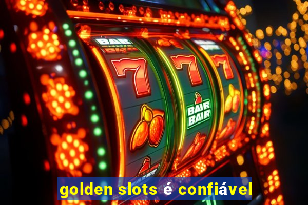 golden slots é confiável