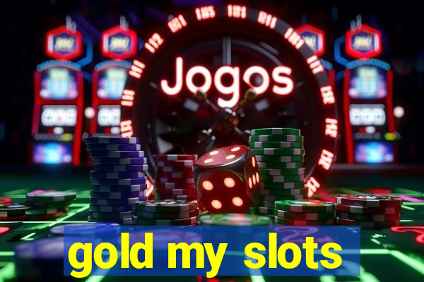 gold my slots