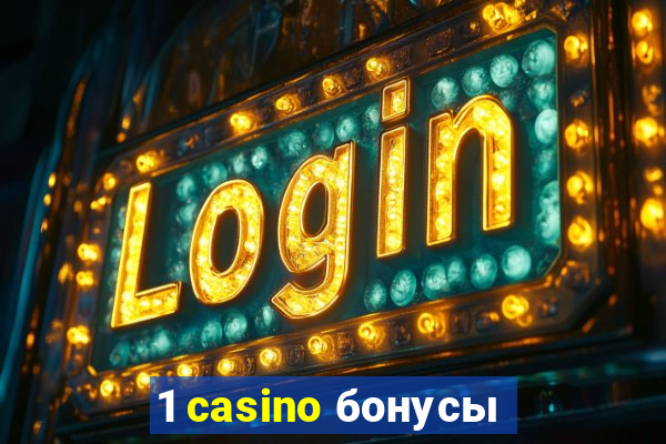 1 casino бонусы