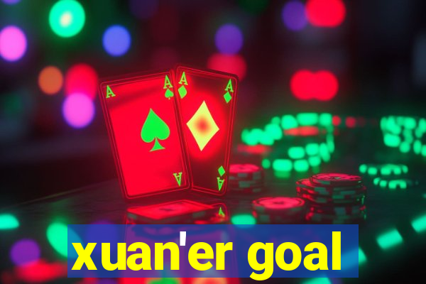 xuan'er goal