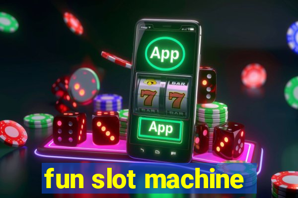 fun slot machine