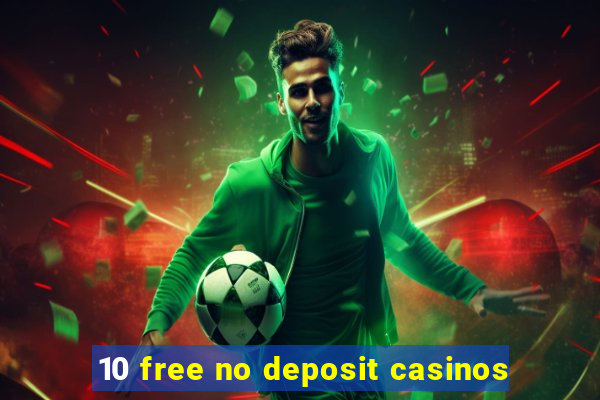 10 free no deposit casinos