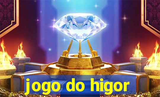 jogo do higor