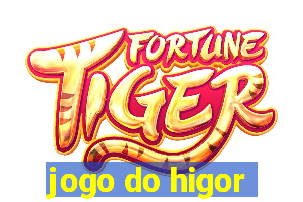 jogo do higor