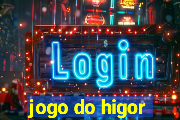 jogo do higor