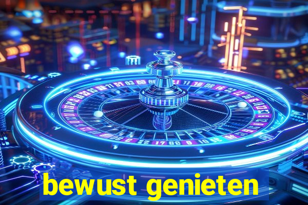 bewust genieten