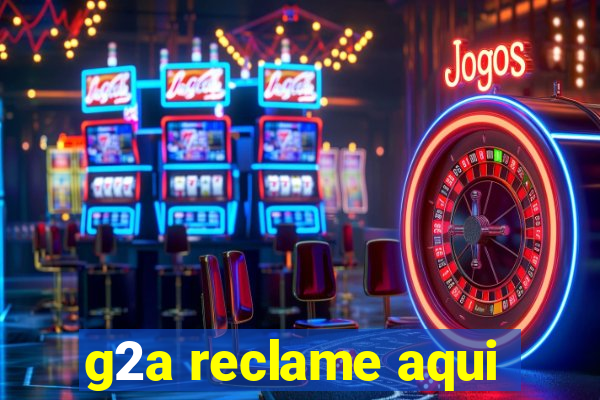 g2a reclame aqui