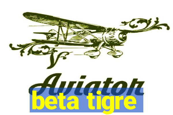 beta tigre