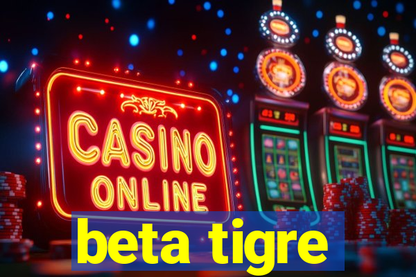 beta tigre