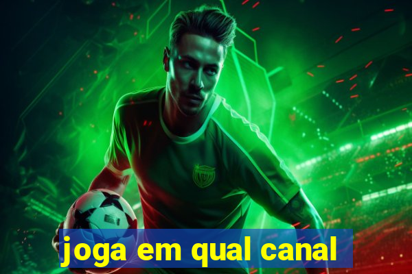 joga em qual canal