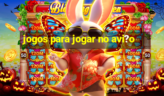 jogos para jogar no avi?o