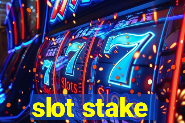 slot stake