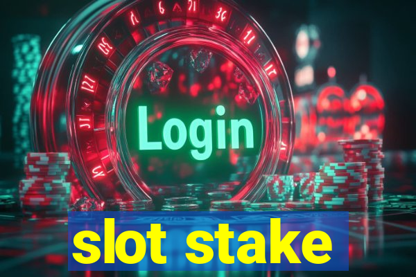 slot stake