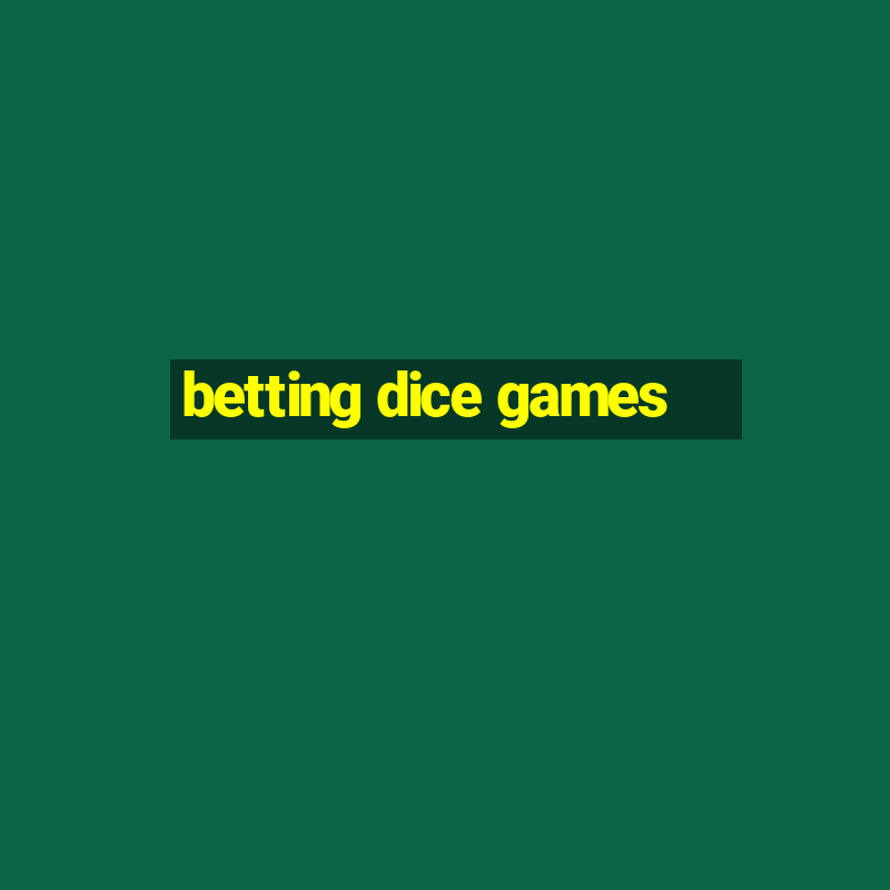 betting dice games