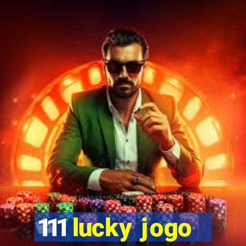 111 lucky jogo