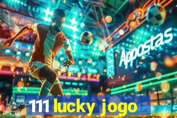 111 lucky jogo