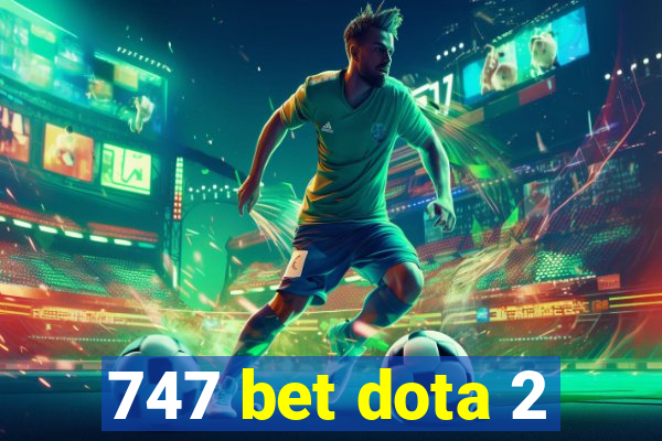 747 bet dota 2