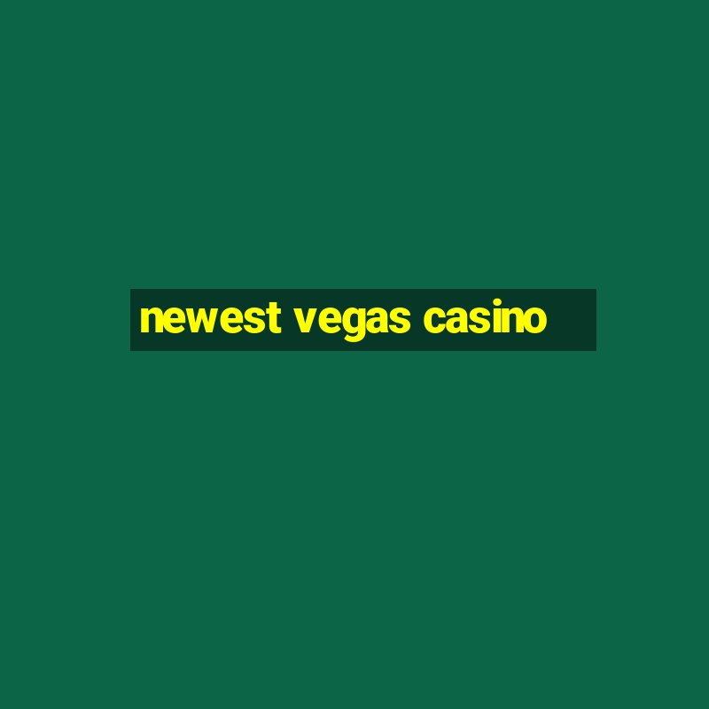 newest vegas casino