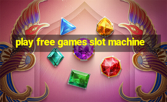 play free games slot machine