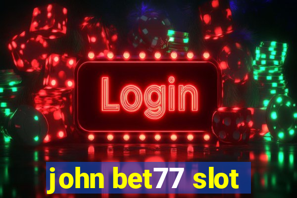 john bet77 slot