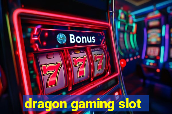 dragon gaming slot