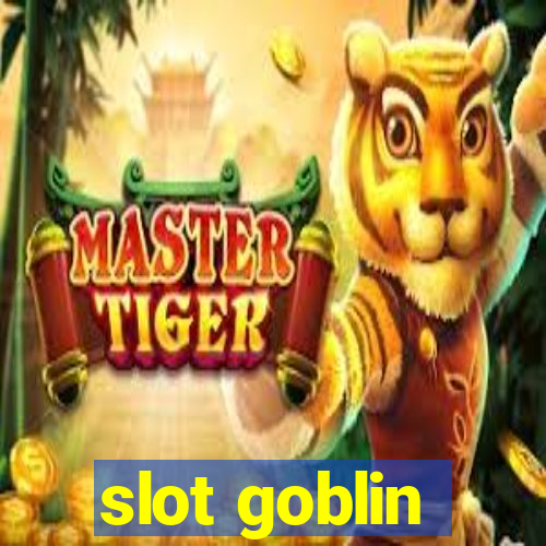 slot goblin