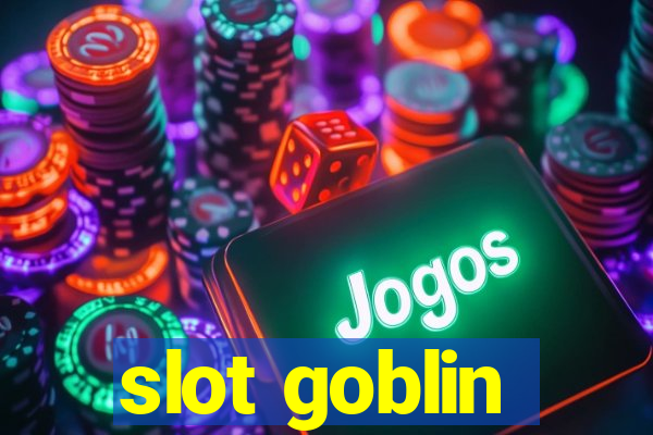 slot goblin