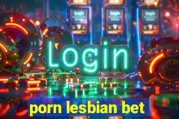 porn lesbian bet